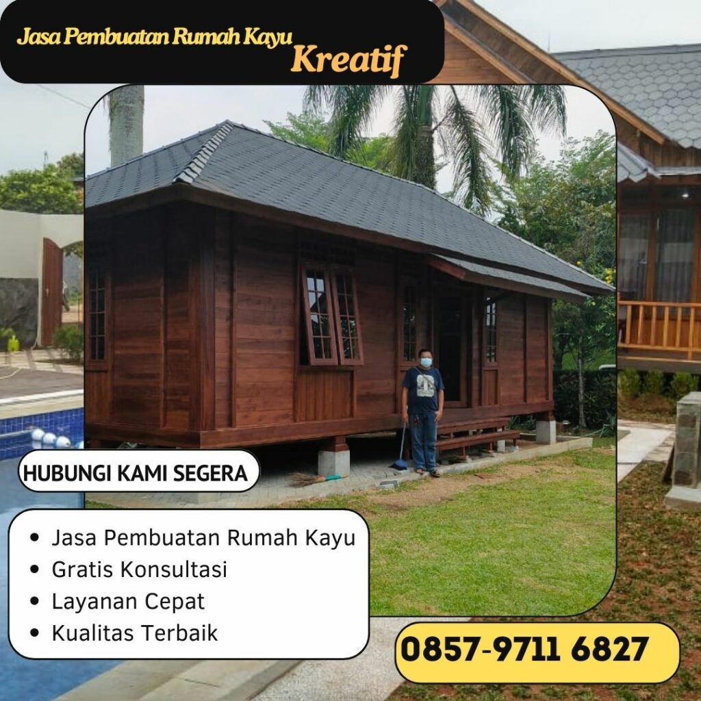 WA 0857-9711-6827 Harga Pembuatan  Rumah Kayu  Termurah di Kota Cimahi
