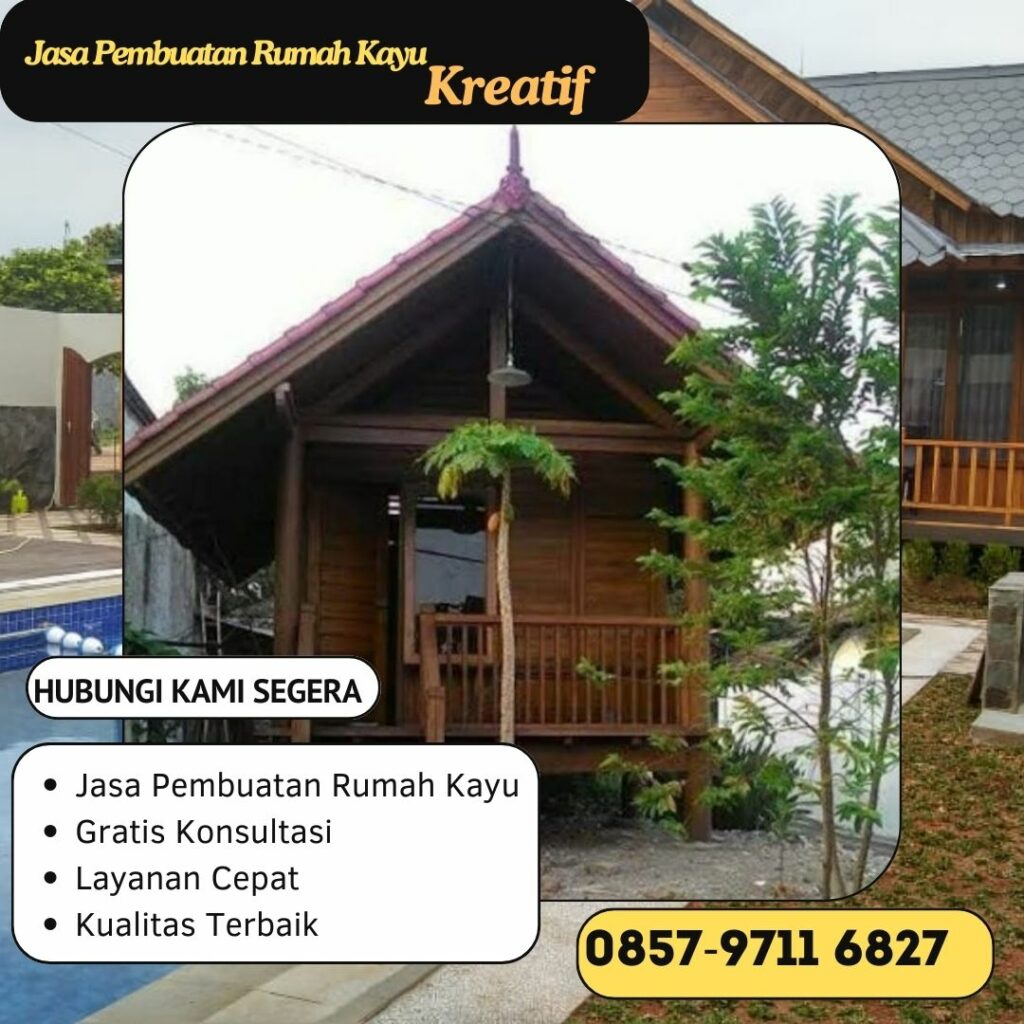 WA 0857-9711-6827 Harga Pembuatan Rumah Kayu Knockdown  Terbaik  di Curug, Bogor Barat